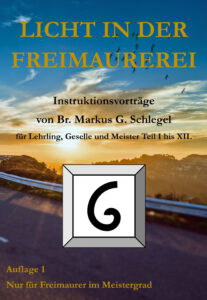 Instruktionsvorträge für Lehrling, Geselle und Meister | Teil I bis XII. | von Br. Markus G. Schlegel